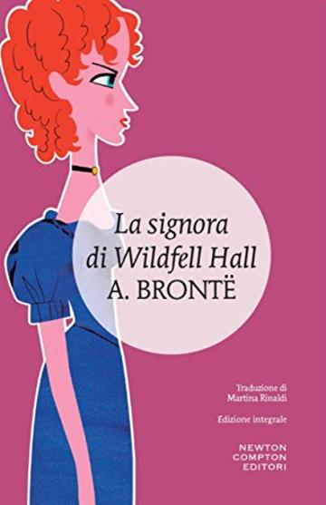 La signora di Wildfell Hall (eNewton Classici)