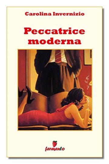 Peccatrice moderna (Classici della letteratura e narrativa senza tempo)