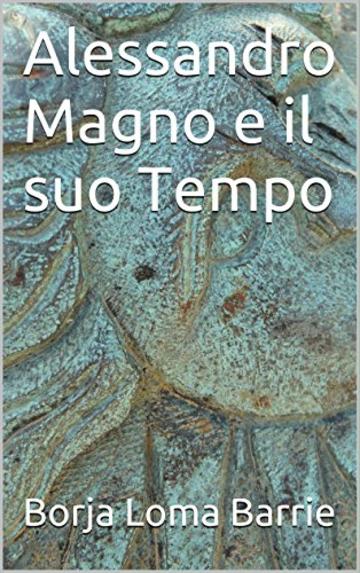 Alessandro Magno e il suo Tempo