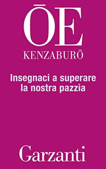 Insegnaci a superare la nostra pazzia