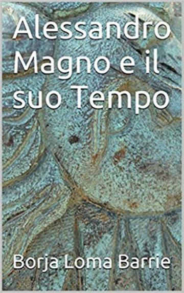 Alessandro Magno e il suo tempo