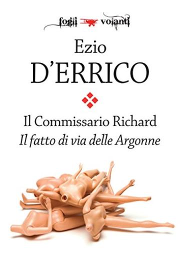 Il commissario Richard. Il fatto di via delle Argonne (Fogli volanti)