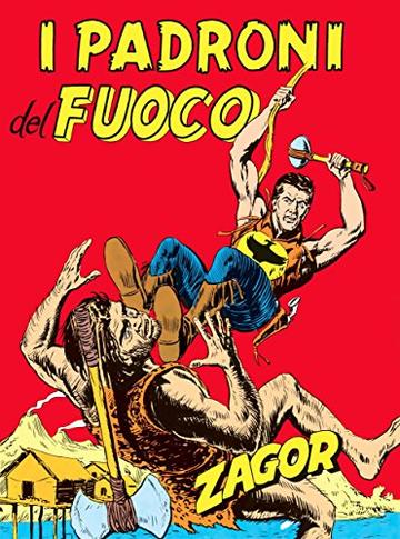 Zagor. I padroni del fuoco: Zagor 016. I padroni del fuoco