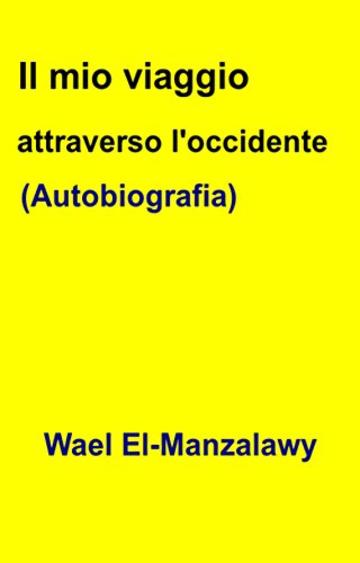 Il mio viaggio attraverso l'occidente (Autobiografia)