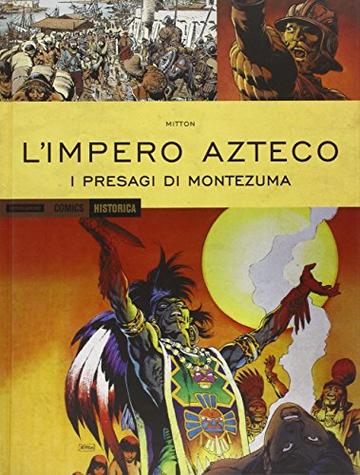 L'impero Azteco. I presagi di Montezuma