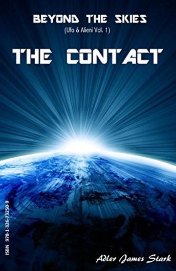 The Contact (Beyond the Skies (Ufo & Alieni) Vol. 1)