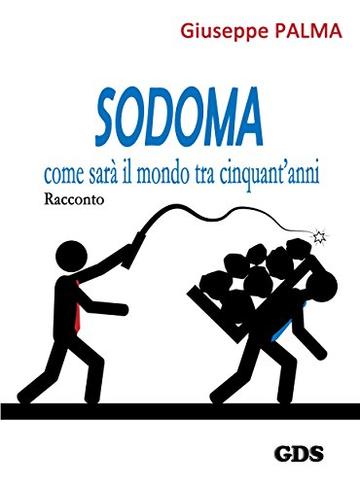 SODOMA come sarà il mondo tra cinquant'anni