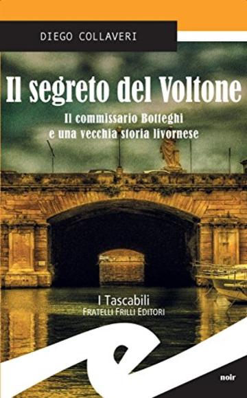 Il segreto del Voltone. Il commissario Botteghi e una vecchia storia livornese