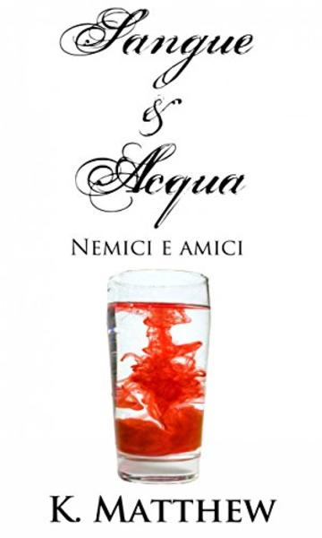 Nemici e amici (Sangue e Acqua vol.2)