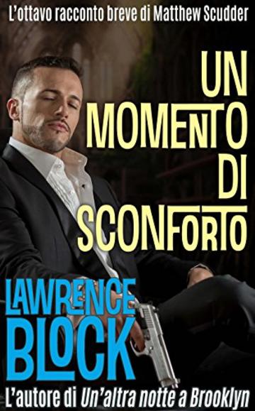 Un momento di sconforto (I racconti brevi di Matthew Scudder Vol. 8)