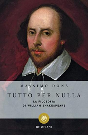 Tutto per nulla: La filosofia di William Shakespeare