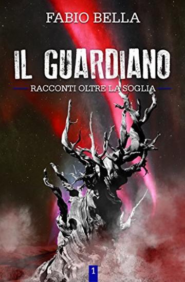 Il Guardiano (Racconti Oltre la Soglia Vol. 1)