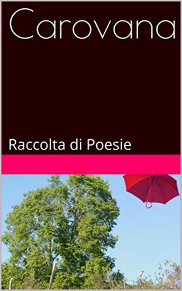 Carovana: Raccolta di Poesie