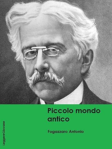 Fogazzaro. Piccolo mondo antico, romanzo capolavoro scritto nel 1895. Ambientato in Valsolda posta sulle sponde del lago di Lugano (LeggereGiovane)