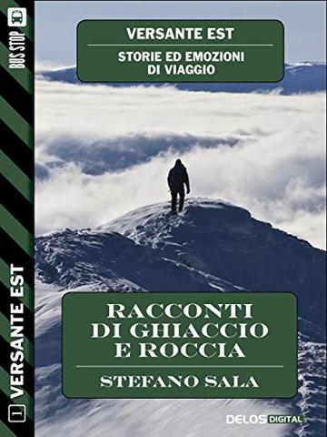 Racconti di ghiaccio e roccia (Versante Est)