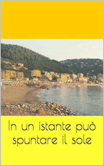 In un istante può spuntare il sole