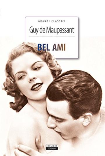 Bel Ami: Ediz. integrale con note digitali (Grandi classici)