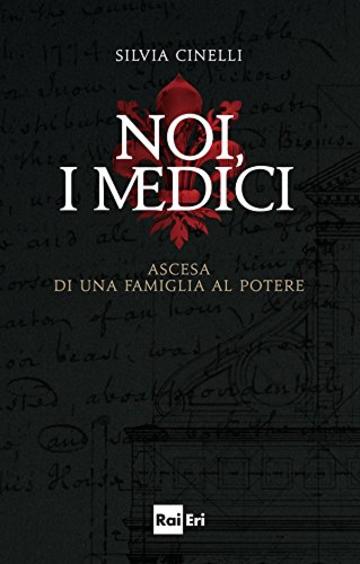 NOI, I MEDICI: Ascesa di una famiglia al potere