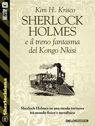 Sherlock Holmes e il treno fantasma del Kongo Nkisi (Sherlockiana)