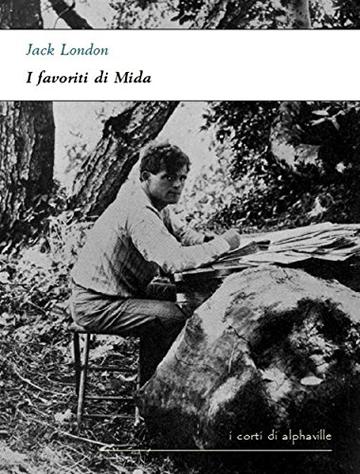 I favoriti di Mida (I corti di Alphaville)