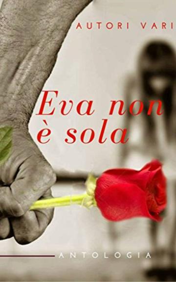 Eva non è sola: Un'antologia contro la Violenza di Genere