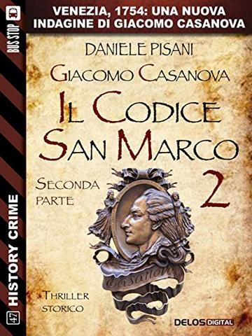 Giacomo Casanova - Il codice San Marco II: Ciclo: Giacomo Casanova (History Crime)