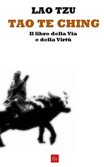 Tao te ching. Il libro della Via e della Virtù