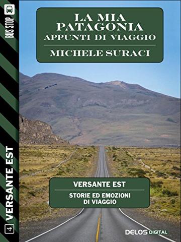 La mia Patagonia - Appunti di viaggio (Versante Est)