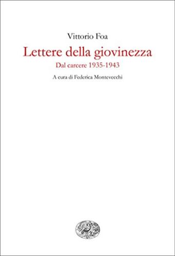 Lettere della giovinezza: Dal carcere 1935-43 (Gli struzzi Vol. 500)