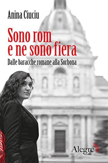 Sono rom e ne sono fiera: Dalle baracche romane alla Sorbona