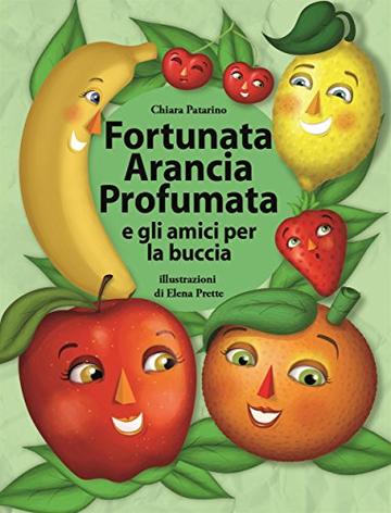 Fortunata Arancia Profumata:  e gli amici per la buccia