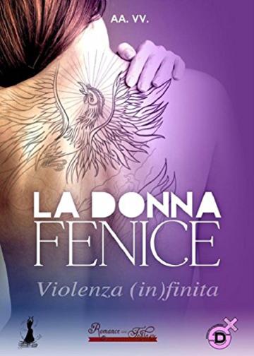 LA DONNA FENICE: Violenza (In)finita