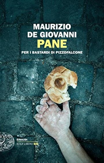 Pane: per i Bastardi di Pizzofalcone (Einaudi. Stile libero big)