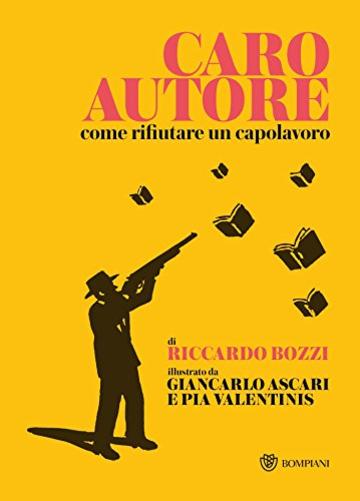 Caro Autore: Come rifiutare un capolavoro