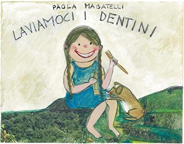 Laviamoci i dentini di Paola Magatelli