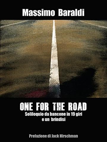 ONE FOR THE ROAD: Soliloquio da bancone in 19 giri e un brindisi