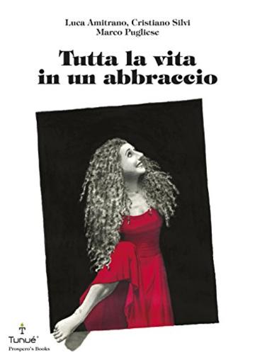 Tutta la vita in un abbraccio (Prospero's Books Vol. 45)