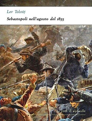 Sebastopoli nell'agosto del 1855 (I corti di Alphaville)