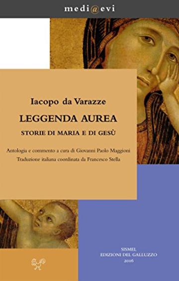 Leggenda aurea. Storie di Maria e di Gesù (medi@evi. digital medieval folders)