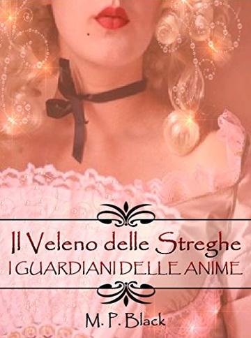 IL VELENO DELLE STREGHE - I GUARDIANI DELLE ANIME