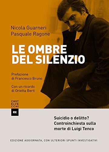 Le ombre del silenzio. N.e.: Suicidio o delitto? Controinchiesta sulla morte di Luigi Tenco