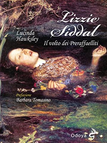 Lizzie Siddal. Il volto dei Preraffaelliti