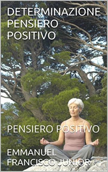 DETERMINAZIONE PENSIERO POSITIVO: PENSIERO POSITIVO