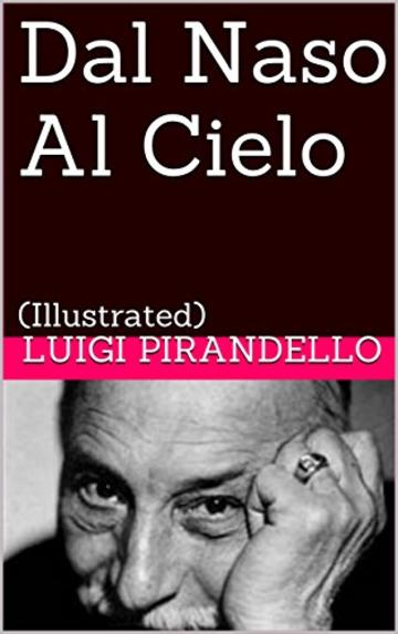 Dal Naso Al Cielo: (Illustrated) (Novelle per un anno Vol. 8)