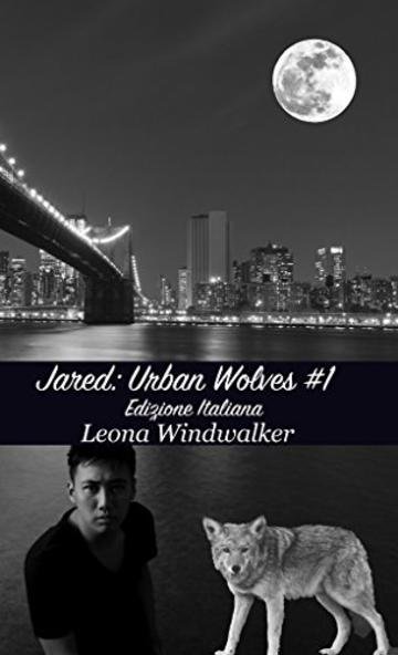 Jared: Urban Wolves #1 -- Edizione Italiana (Gay M-Preg)