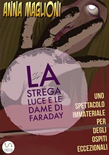 Strega Luce, le Dame di Faraday e il Solstizio d'Estate