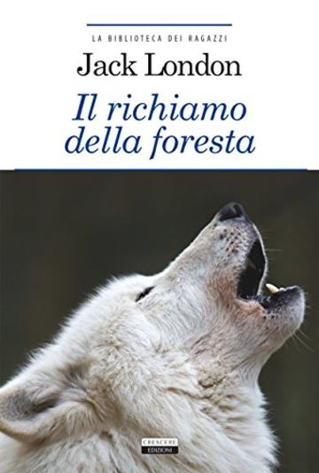 Il richiamo della foresta: Ediz. integrale (La biblioteca dei ragazzi)