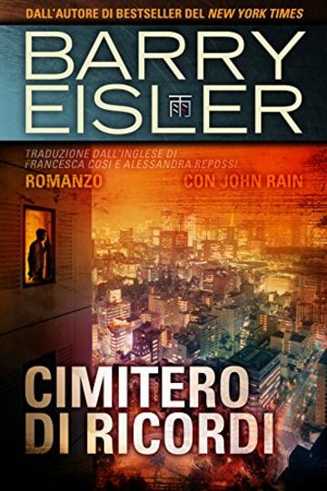 Cimitero di Ricordi: Romanzo con John Rain (Assassino John Rain Vol. 8)