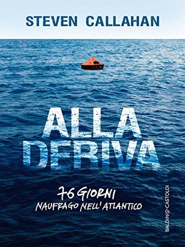 Alla deriva: 76 giorni naufrago nell'Atlantico