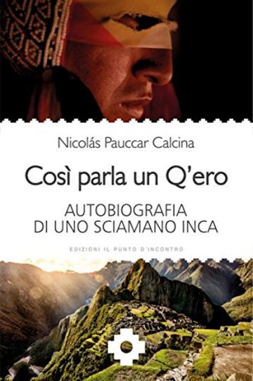 Così parla un Q'ero: Autobiografia di uno sciamano inca